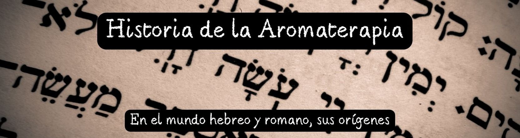 La historia de la Aromaterapia, Hebreos y Romanos