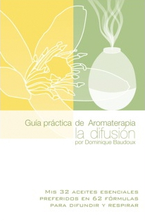 Guía práctica de aromaterapia: La difusión