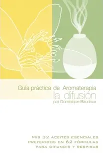 Guía práctica de aromaterapia: La difusión