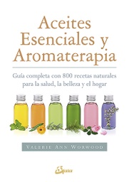 [LI022] Aceites Esenciales y Aromaterapia. Autora: Valerie Ann Worwood