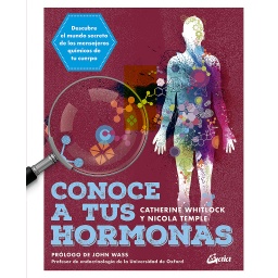 [LI004] Conoce a tus hormonas Descubre el mundo secreto de los mensajeros químicos de tu cuerpo