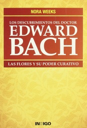 [LI010] Los descubrimientos del doctor Edward Bach. Las flores y su poder curar.