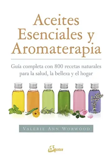 [LI022] Aceites Esenciales y Aromaterapia. Autora: Valerie Ann Worwood